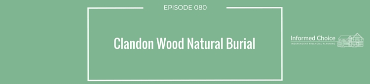 Podcast 080: Clandon Wood Natural Burial