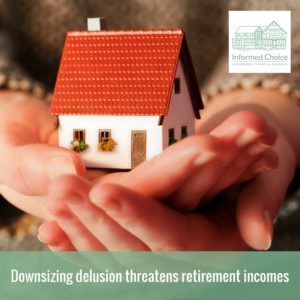 Downsizing delusion threatens retirement incomes