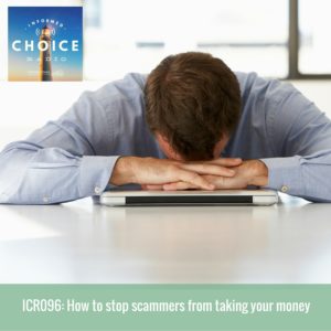 Informed Choice Radio 096: How to stop scammers from taking your money