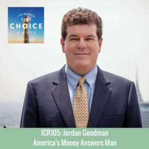 Informed Choice Radio 105: Jordan Goodman, America's Money Answers Man