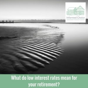 What do low interest rates mean for your retirement?