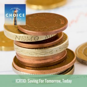 Informed Choice Radio 110_ Saving For Tomorrow, Today