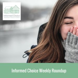 Informed Choice Weekly Roundup
