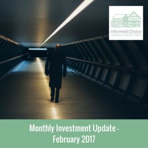 Monthly Investment Update – February 2017