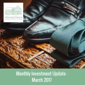 Monthly Investment Update – March 2017