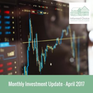 Monthly Investment Update – April 2017